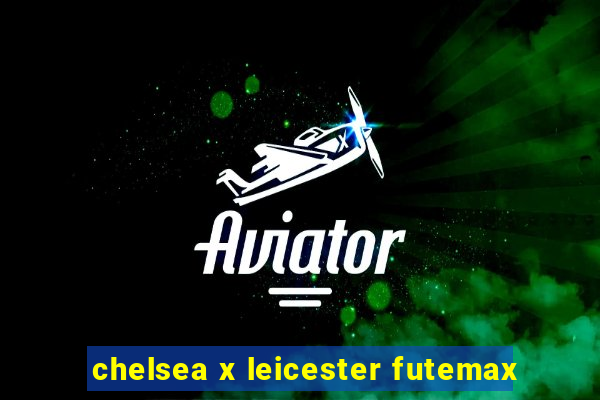 chelsea x leicester futemax