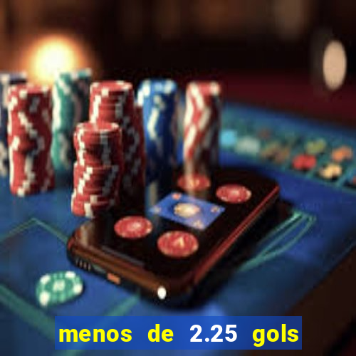 menos de 2.25 gols o que significa