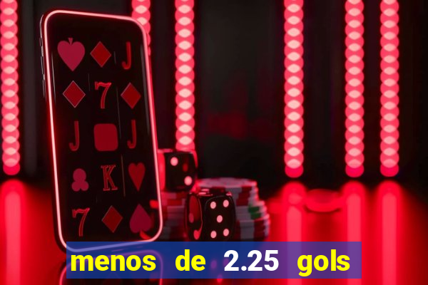 menos de 2.25 gols o que significa