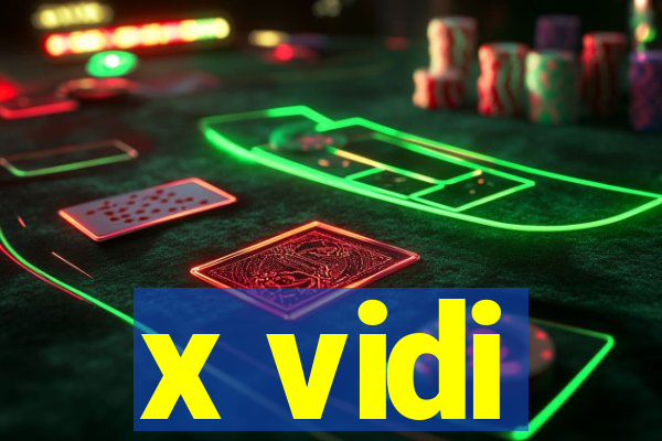 x vidi