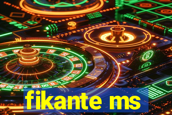 fikante ms