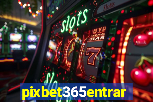 pixbet365entrar