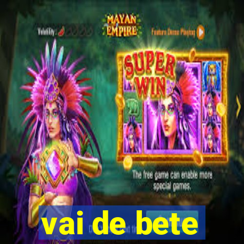 vai de bete