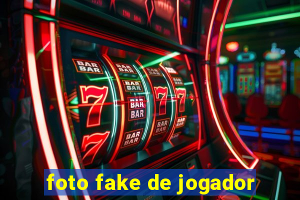 foto fake de jogador