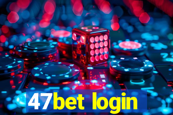 47bet login