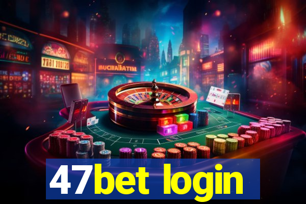 47bet login