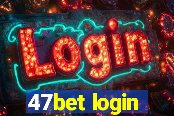 47bet login