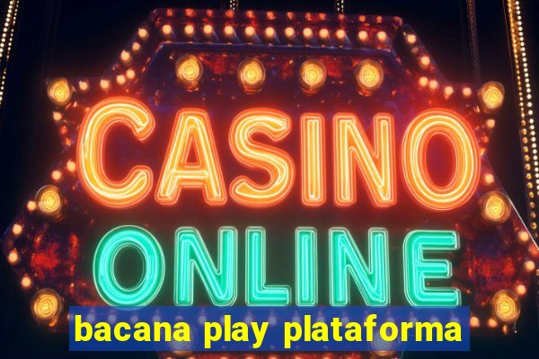 bacana play plataforma