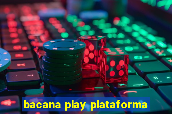 bacana play plataforma