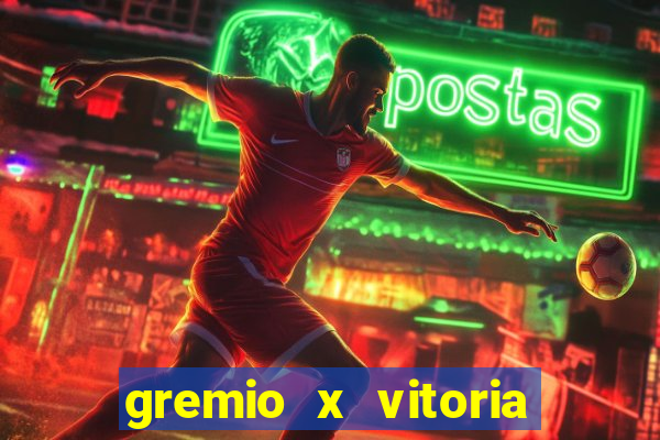 gremio x vitoria ao vivo