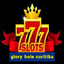 glory hole curitiba