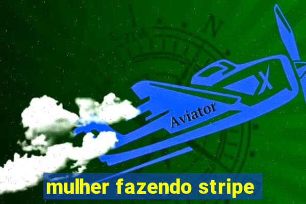 mulher fazendo stripe