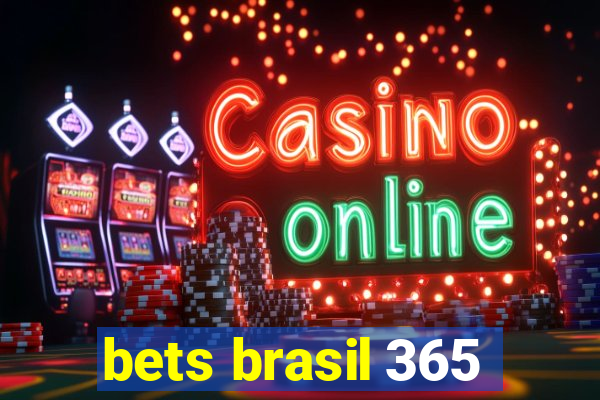 bets brasil 365