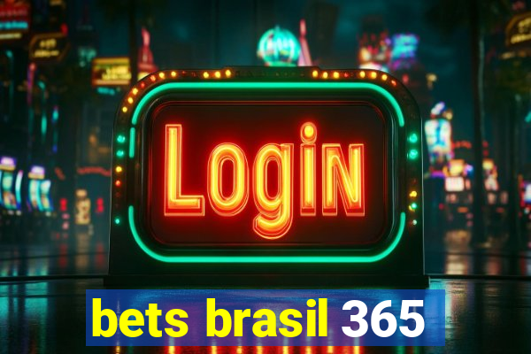 bets brasil 365