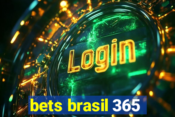 bets brasil 365