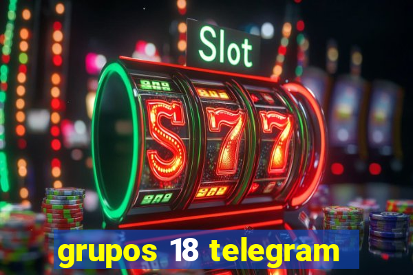 grupos 18 telegram