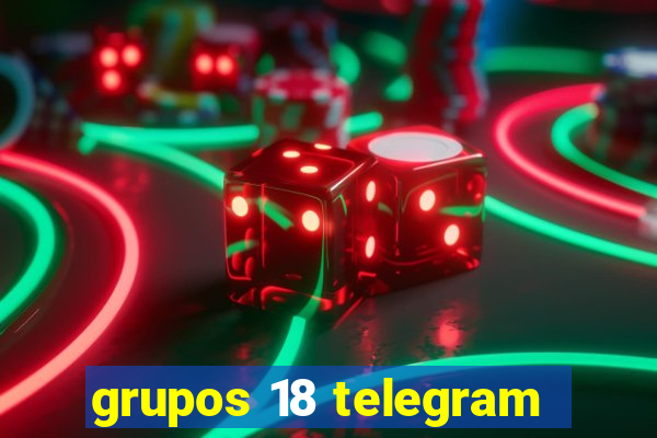 grupos 18 telegram