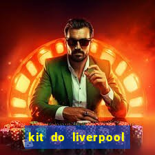 kit do liverpool dls 19