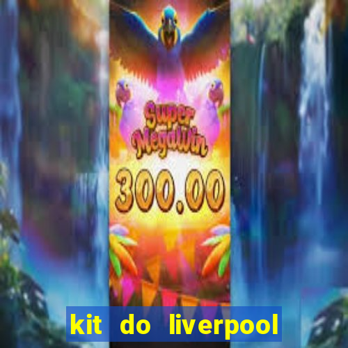 kit do liverpool dls 19