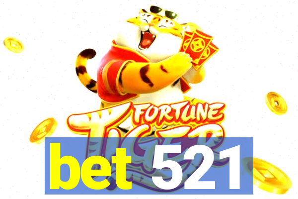 bet 521