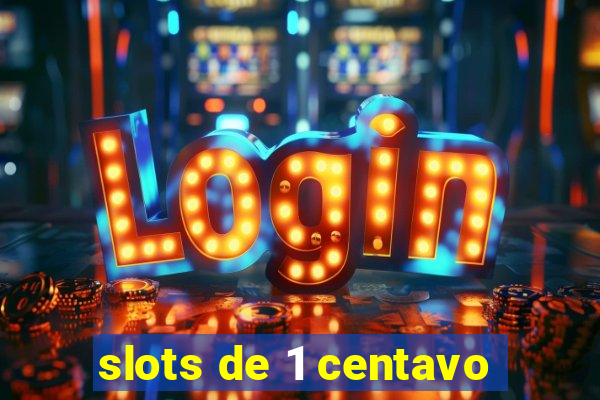 slots de 1 centavo