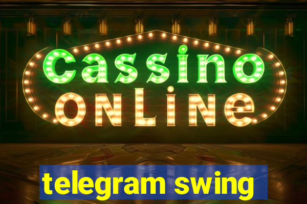 telegram swing