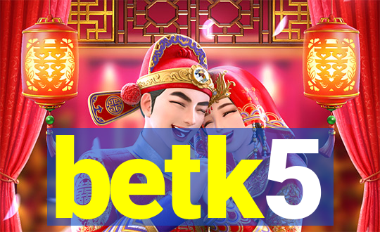 betk5