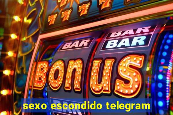 sexo escondido telegram