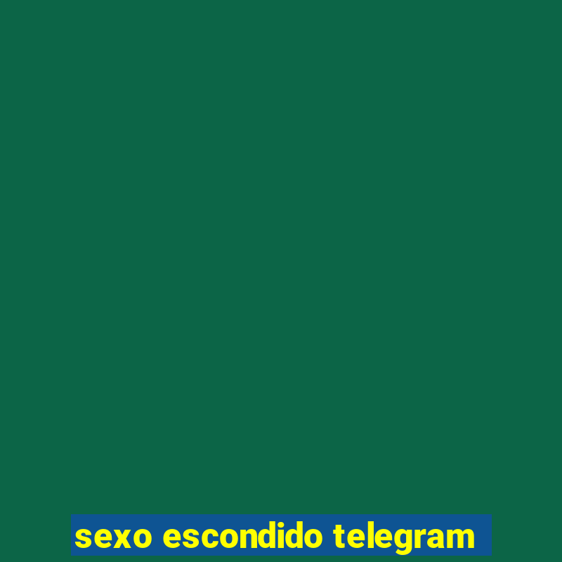 sexo escondido telegram