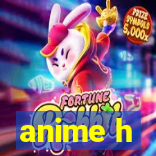 anime h