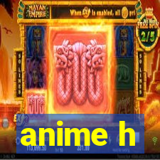 anime h