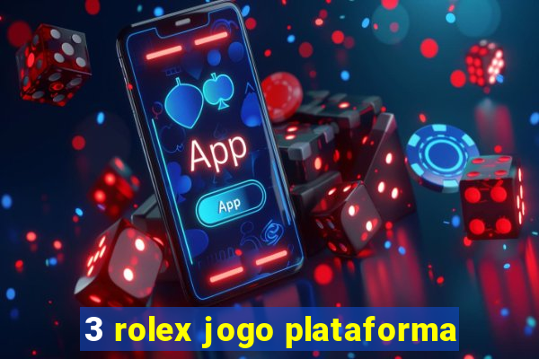 3 rolex jogo plataforma