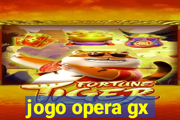 jogo opera gx