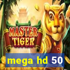 mega hd 50