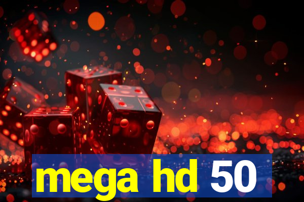 mega hd 50