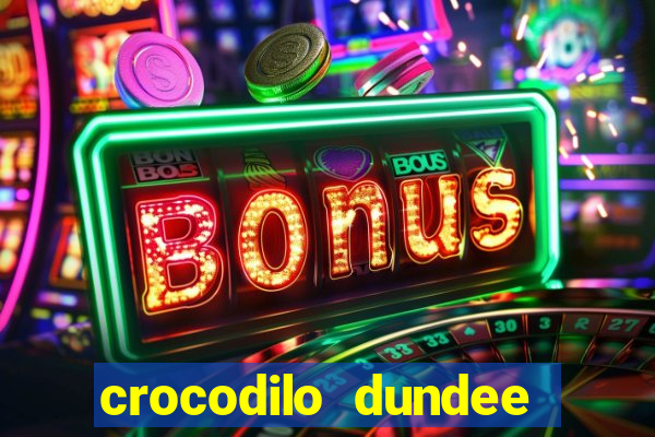 crocodilo dundee filme completo dublado