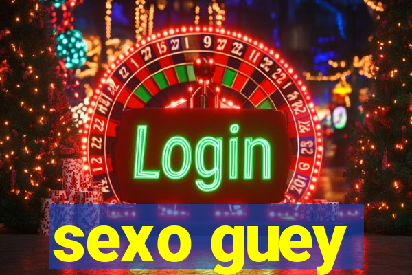 sexo guey