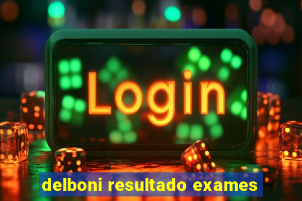 delboni resultado exames