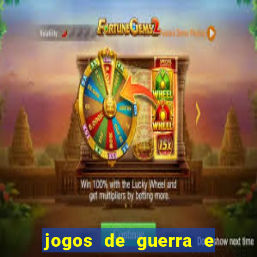 jogos de guerra e de estrategia