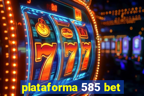 plataforma 585 bet