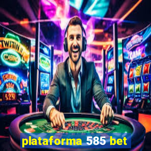 plataforma 585 bet