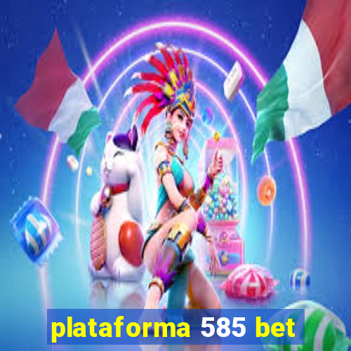 plataforma 585 bet