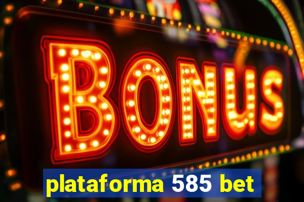 plataforma 585 bet