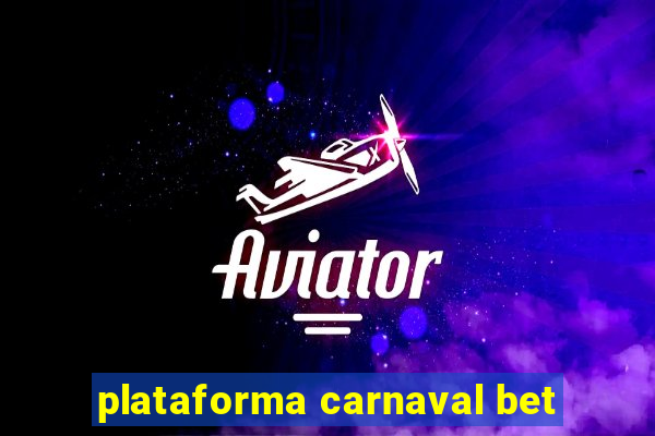 plataforma carnaval bet