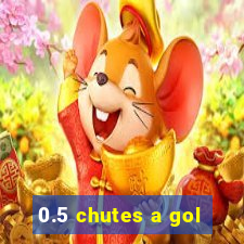 0.5 chutes a gol