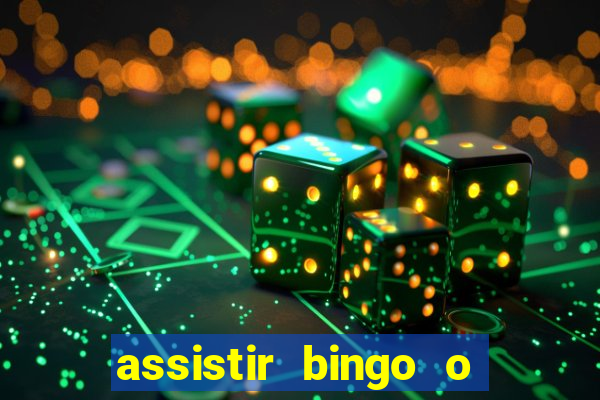 assistir bingo o rei das manhas filme completo dublado