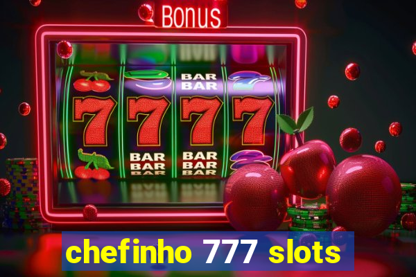 chefinho 777 slots