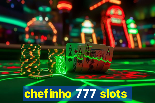 chefinho 777 slots