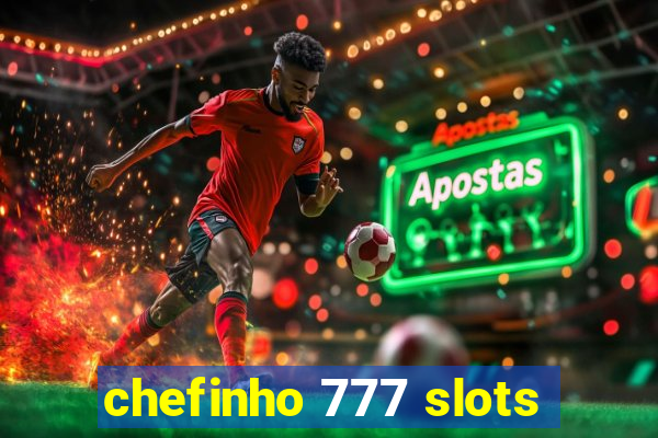 chefinho 777 slots