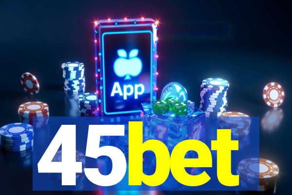 45bet